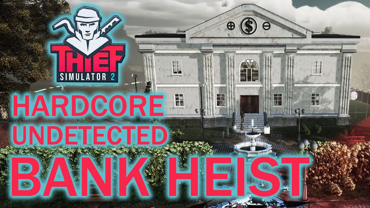 FINAL CENTRAL BANK HEIST &ndash; THIEF SIMULATOR 2 Gameplay (Hardcore, Undetected, All Key Loot)