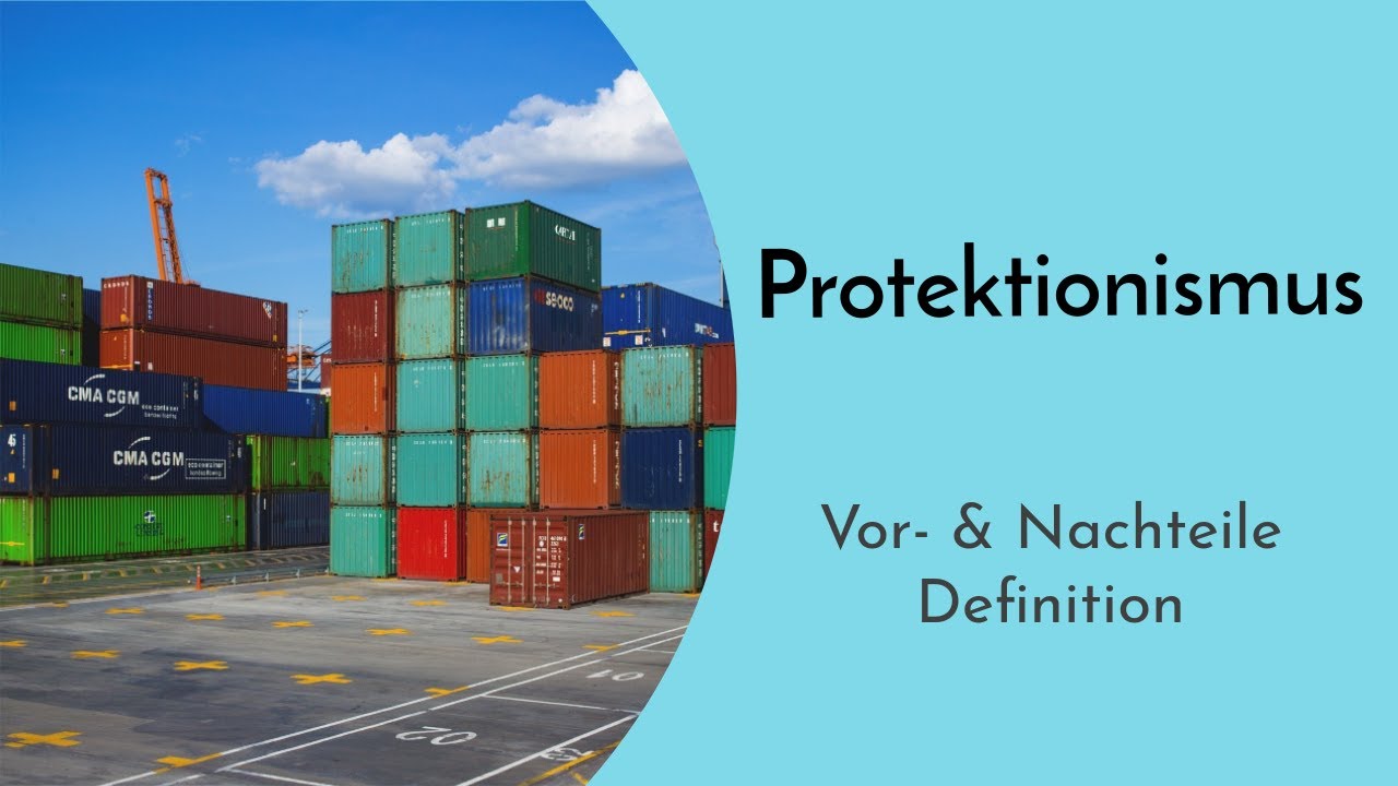 Protektionismus einfach erkl&auml;rt - Definition & Vor- und Nachteile des Konzepts - Beispiele Pro & Con