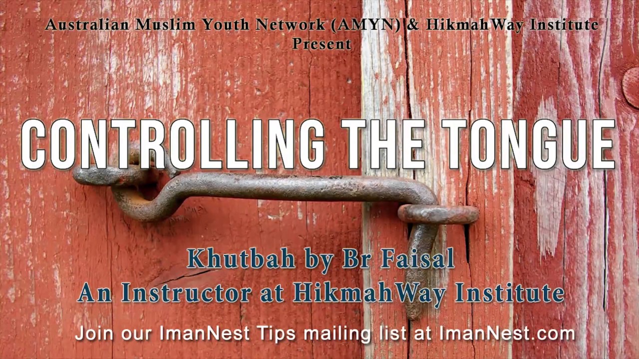 Controlling the Tongue | By Br Faisal | ImanNest Khutbah