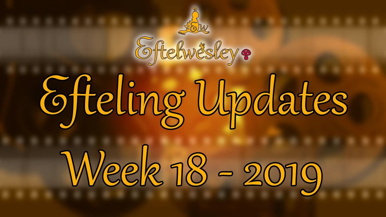 [#Efteling] ✔️ UPDATES week 18 [2019]