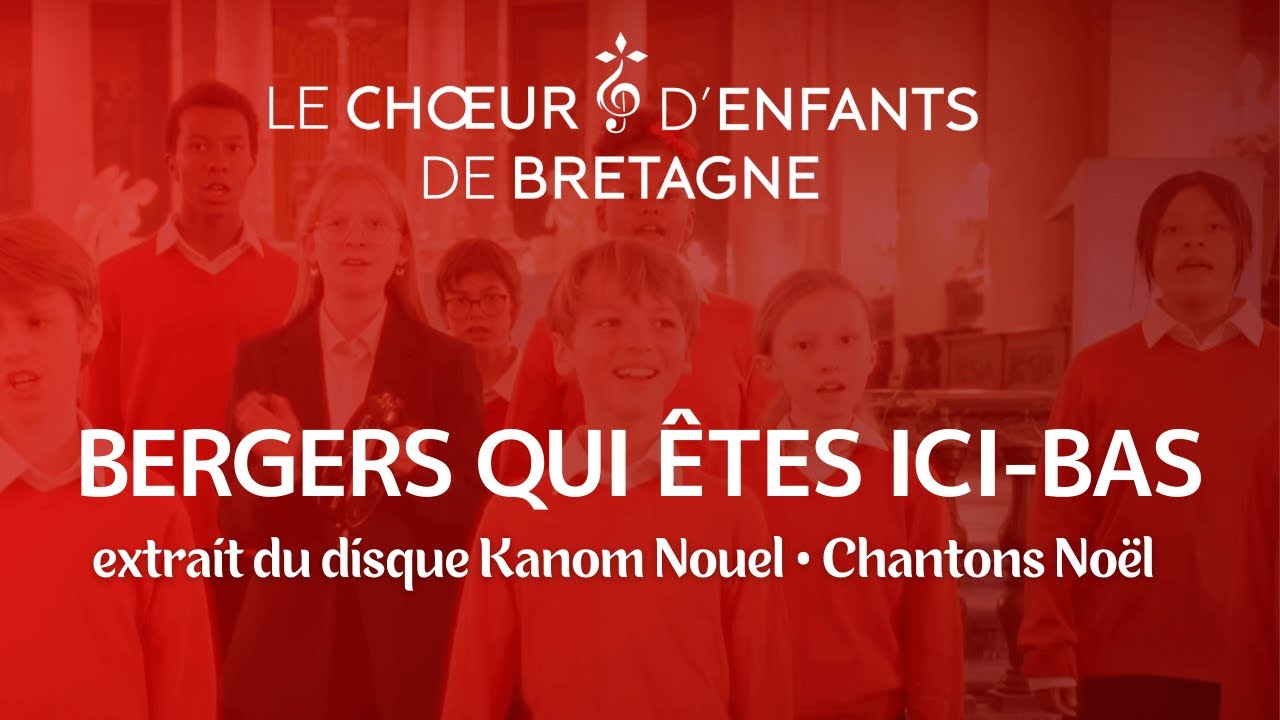 CLIP Chœur d'Enfants de Bretagne : Bergers qui êtes ici-bas • disque Chantons Noël ! • Kanom Nouel