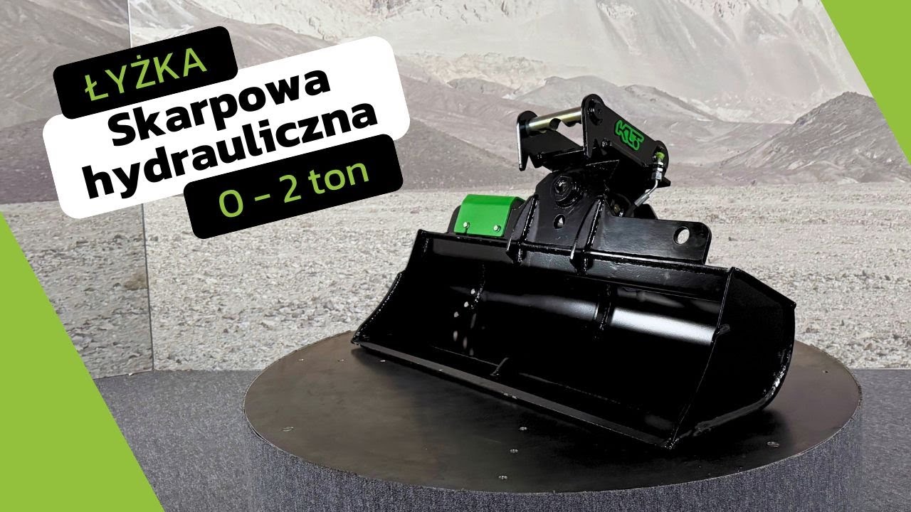 Łyżka skarpowa hydrauliczna – klasa wagowa 0–2 ton | Omówienie kluczowych parametrów technicznych