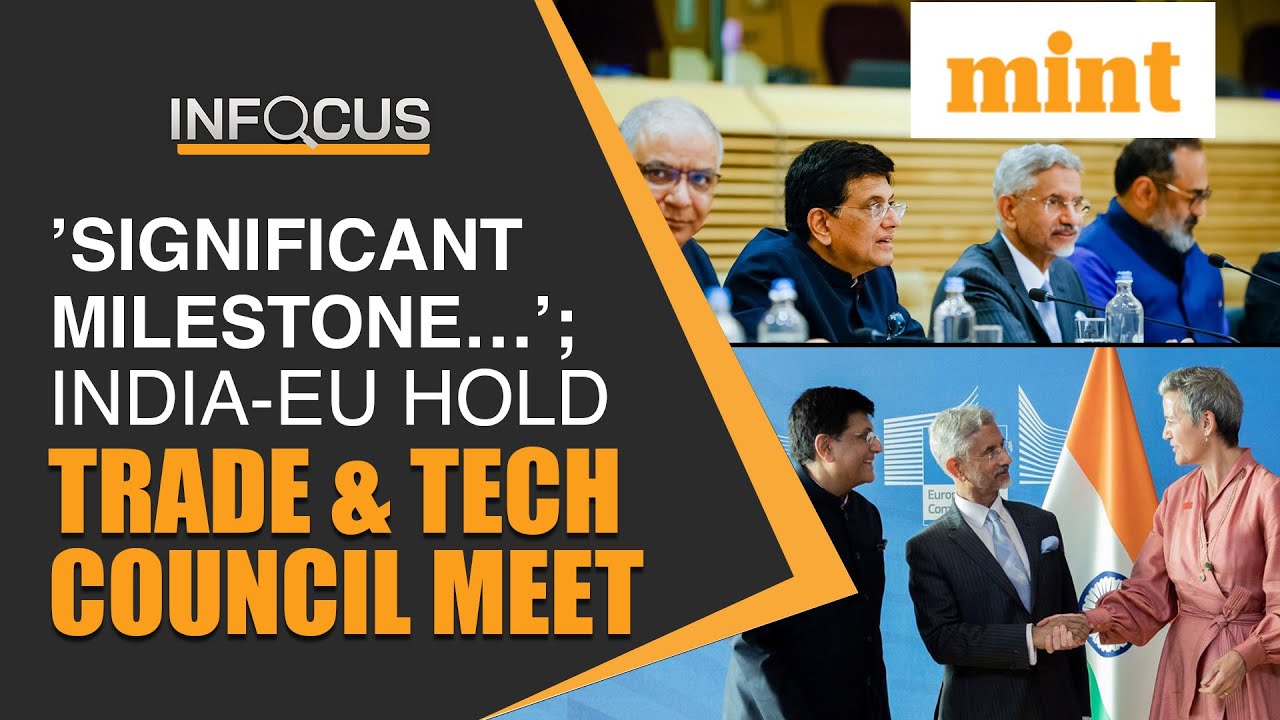 What Makes India-EU Trade & Tech Council Meeting A &lsquo;Strategic Milestone&rsquo;? | Mint In Focus