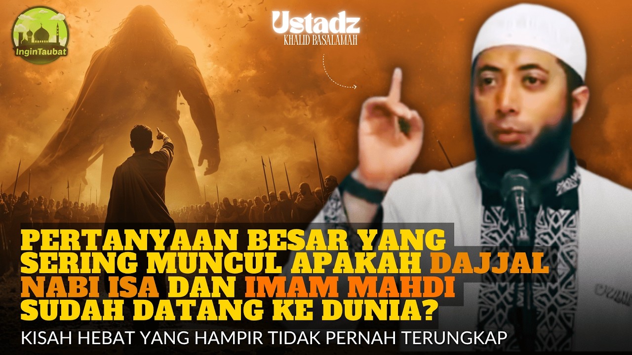 Dajjal vs Nabi Isa dan Imam Mahdi APAKAH SUDAH MUNCUL ? - Ustadz Khalid Basalamah
