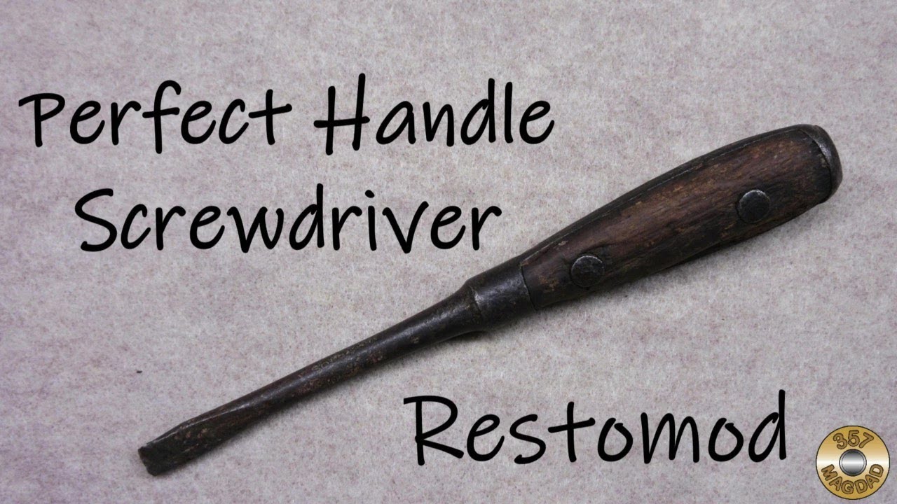 Восстановление ручного инструмента — Perfect Handle Screwdriver Restomod