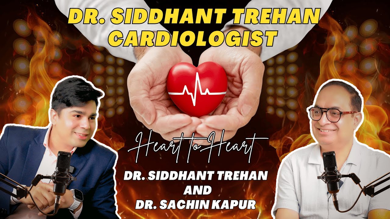 Dr. Siddhant Trehan | Cardiologist MBBS, DNB, DM | Shares His Journey With Us | Dr. Sachin Kapur