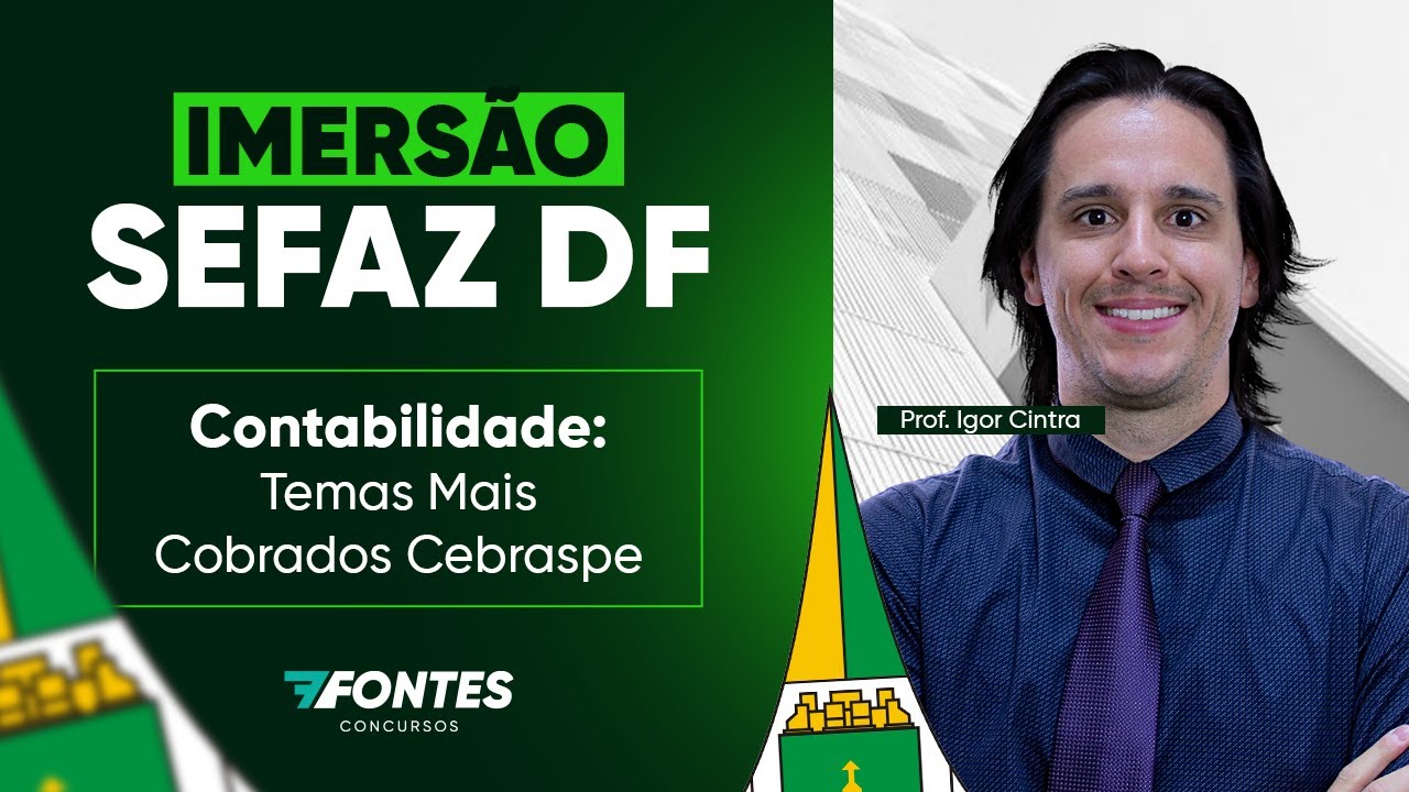 Imersão SEFAZ-DF: os temas mais cobrados de contabilidade - Prof. Igor Cintra