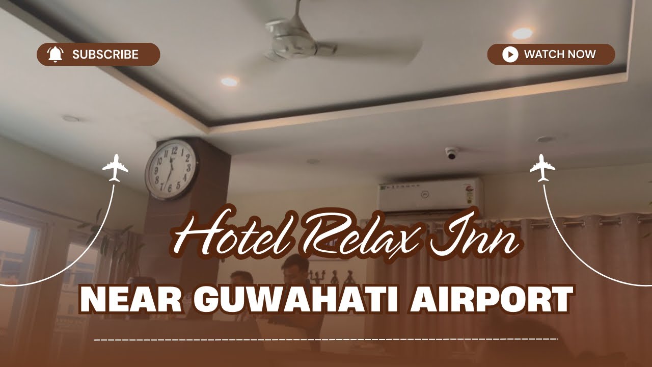 Hotel Relax Inn Guwahati / Guwahati Hotel / Hotel Near Guwahati Airport / Best Hotel Near Airport