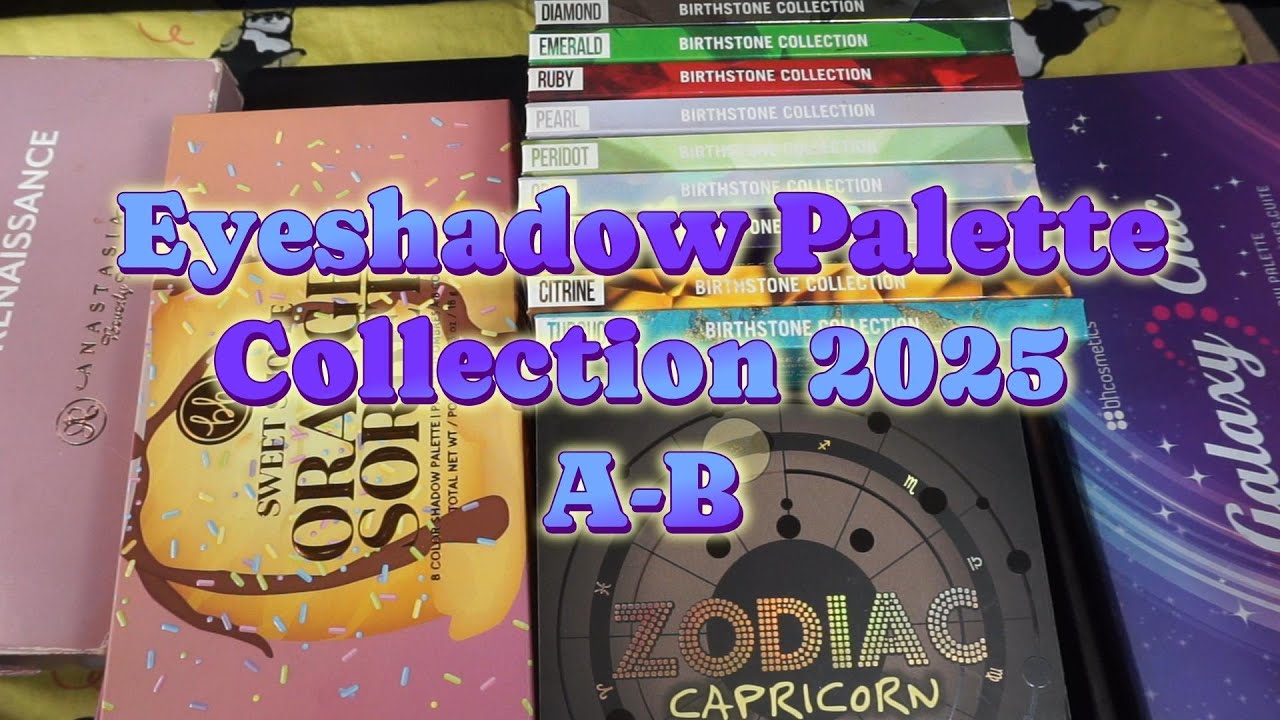 EYESHADOW PALETTE COLLECTION 2025 | A-B | CNUTBUTRBEAUTY  #eyeshadowpalette #eyeshadowcollection