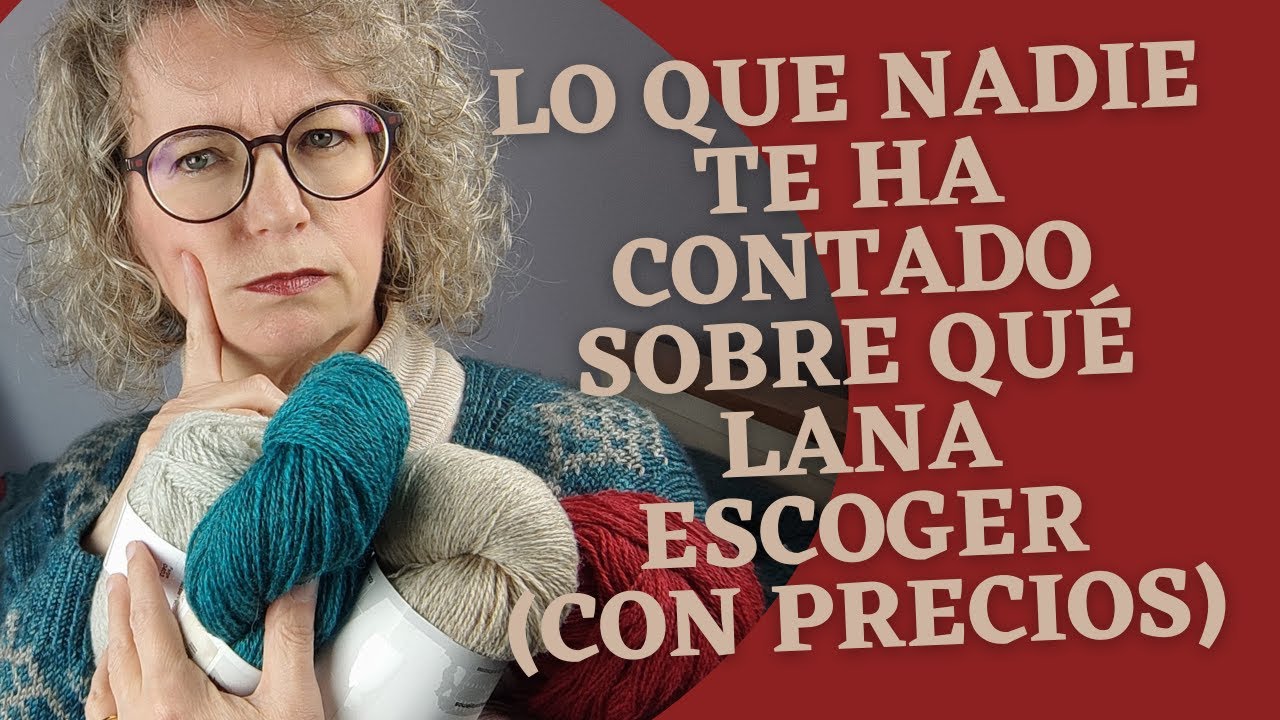 LO QUE NADIE TE HA CONTADO SOBRE TIPOS Y MARCAS DE LANA y CÓMO ESCOGERLAS [con PRECIOS]
