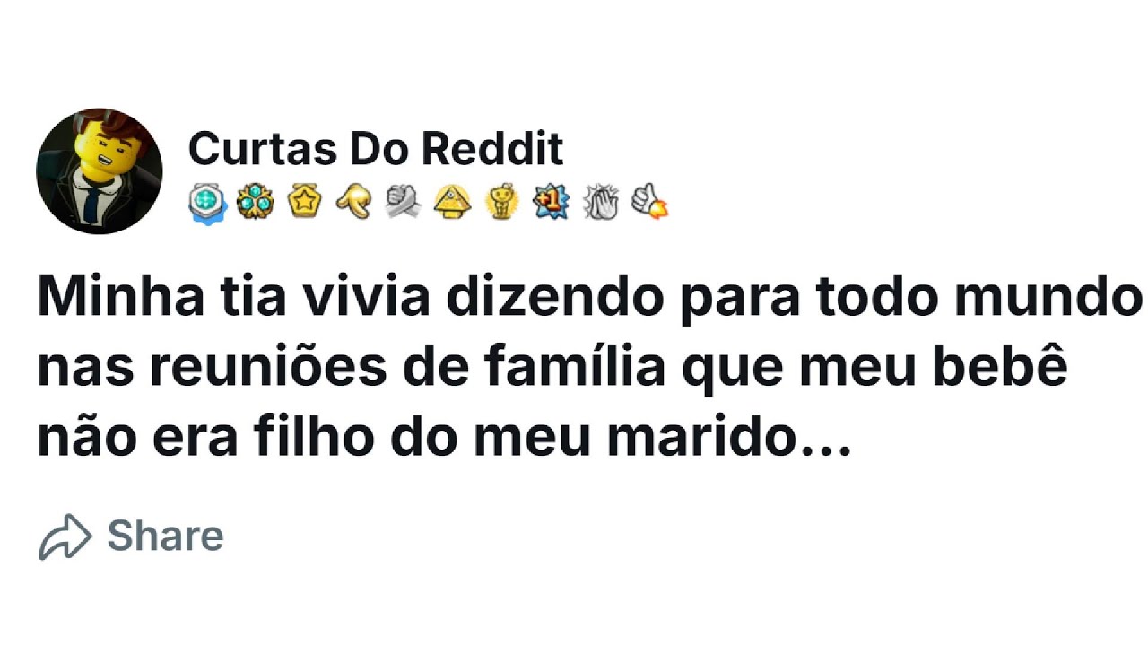 Minha tia vivia dizendo para todo mundo nas reuniões de família que meu bebê não era filho meu amor.