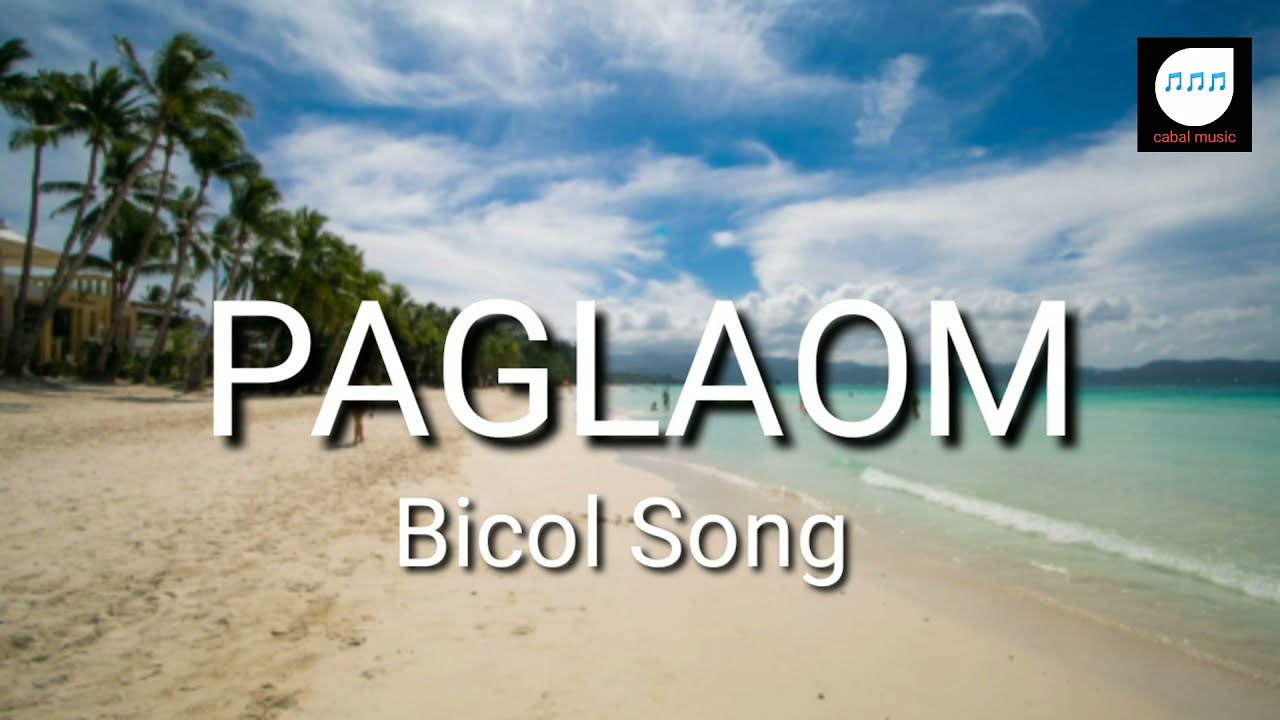 PAGLAOM bicol song