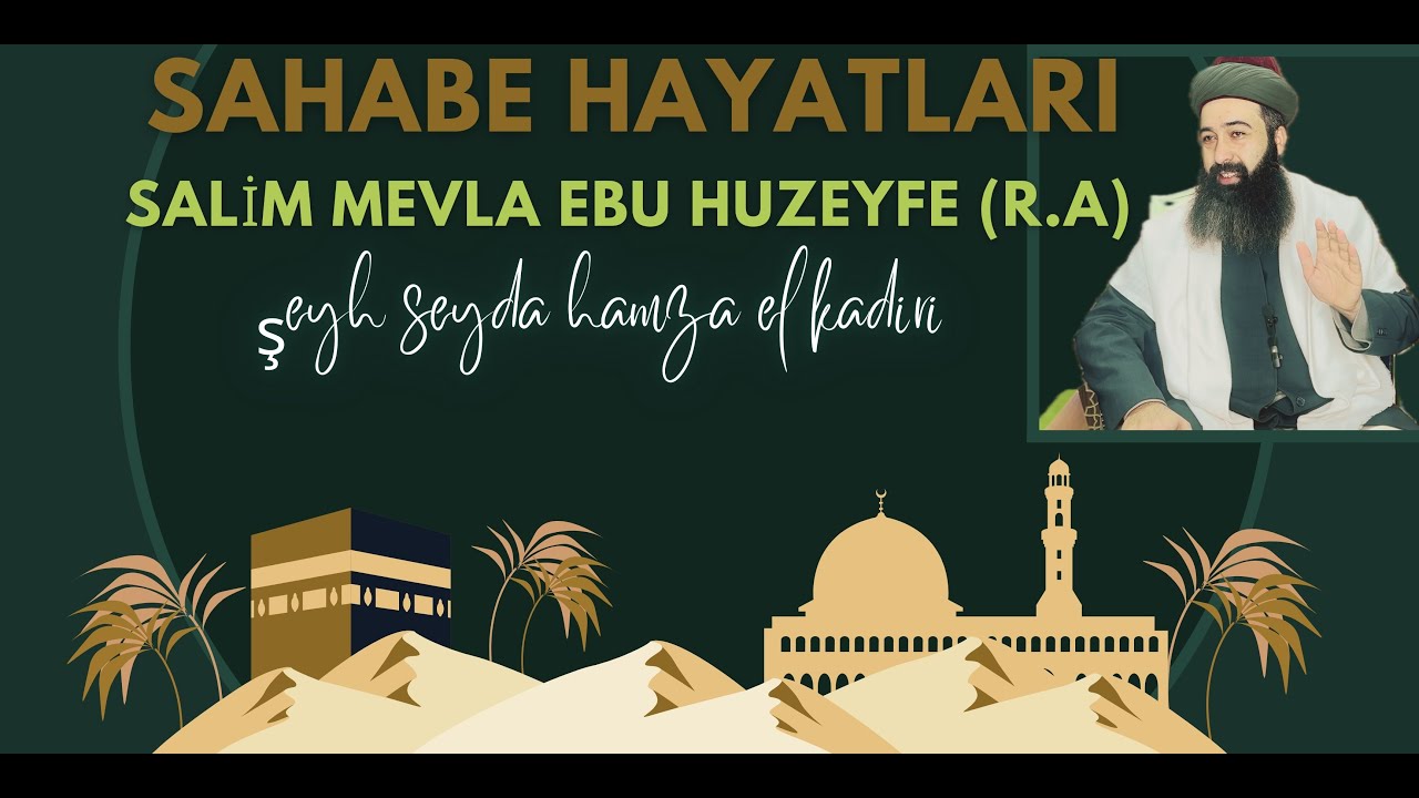 SALİM MEVLA EBU HUZEYFE (R.A)