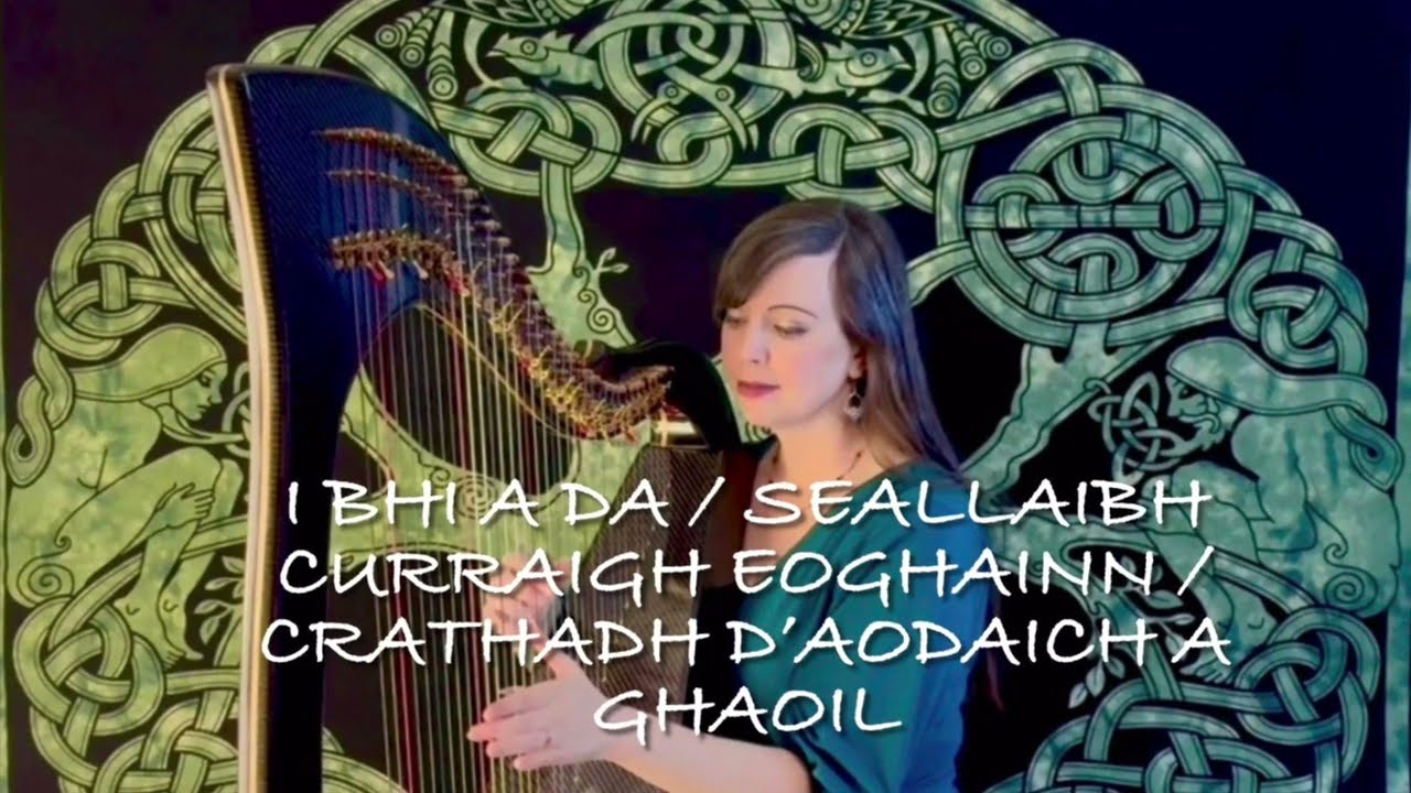i bhi a da / seallaibh curraigh Eoghainn / crathadh d’aodaich a ghaoil —puirt à beul on harp