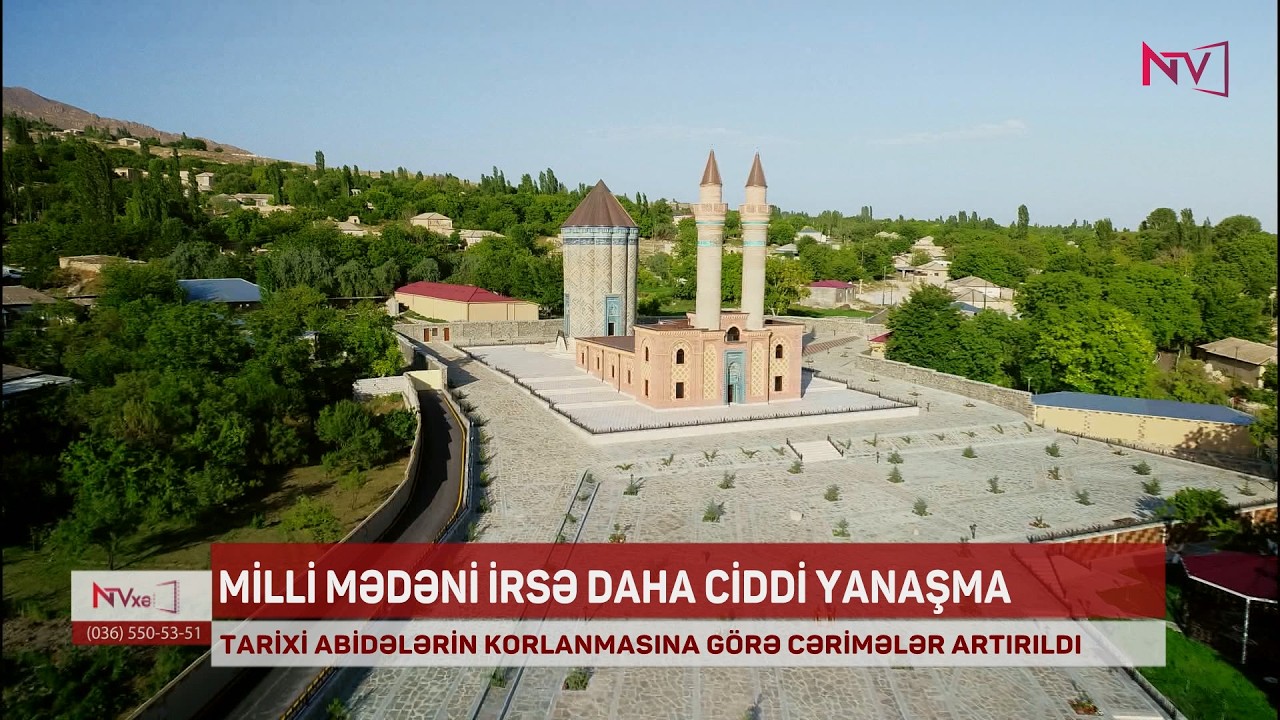 TARİXİ ABİDƏLƏRİN KORLANMASINA GÖRƏ CƏRİMƏLƏR ARTIRILDI
