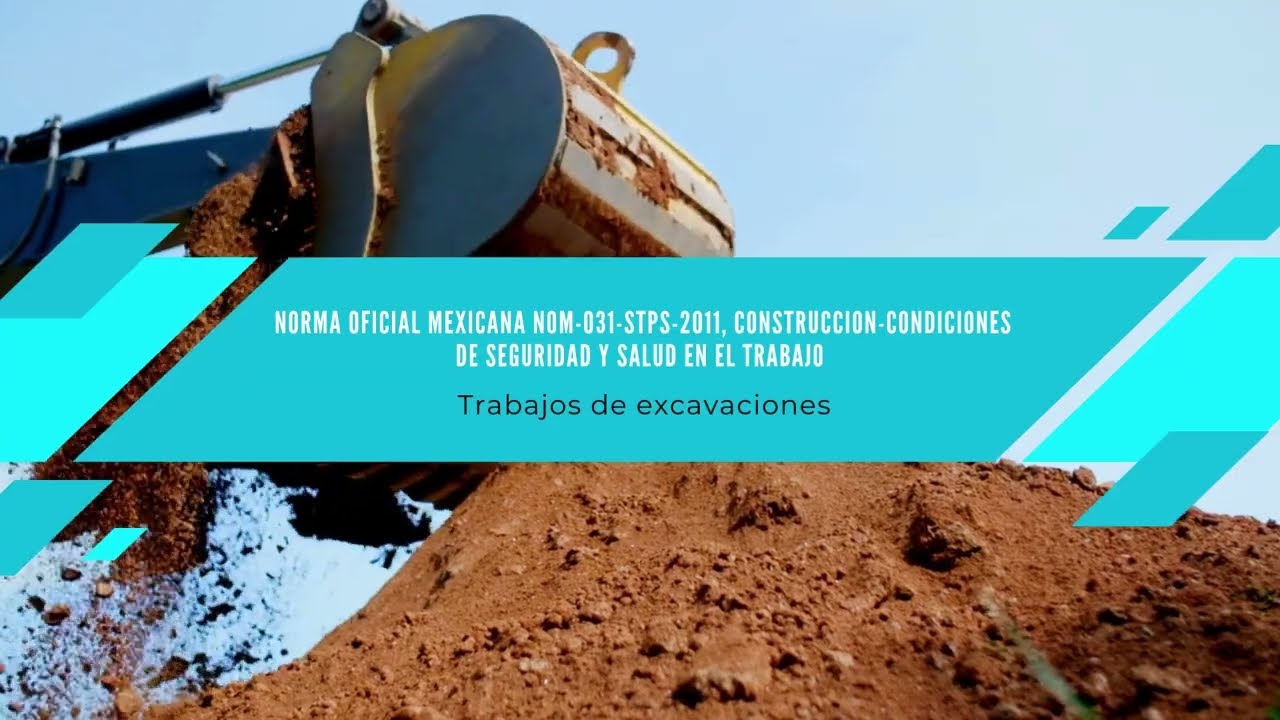 NORMA OFICIAL MEXICANA NOM-031-STPS-2011, CONSTRUCCION-excavaciones