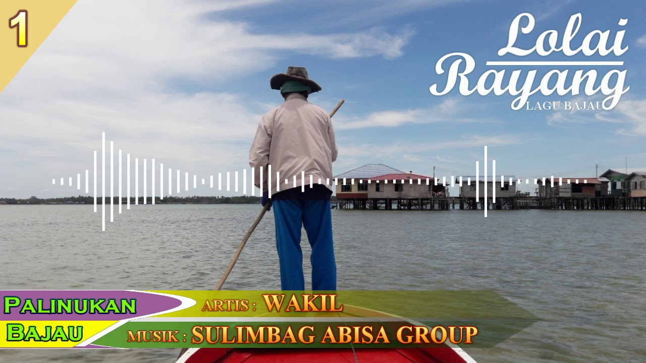 LAGU BAJAU : LOLAI RAYANG - WAKIL (KOLEKSI 2020)