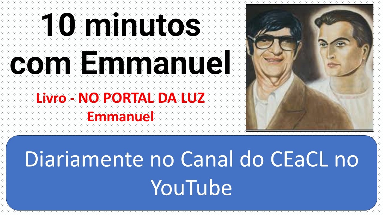 10 minutos com Emmanuel - 7 - Parentes e companheiros - NO PORTAL DA LUZ — Emmanuel - 2ªf - 02/03/26