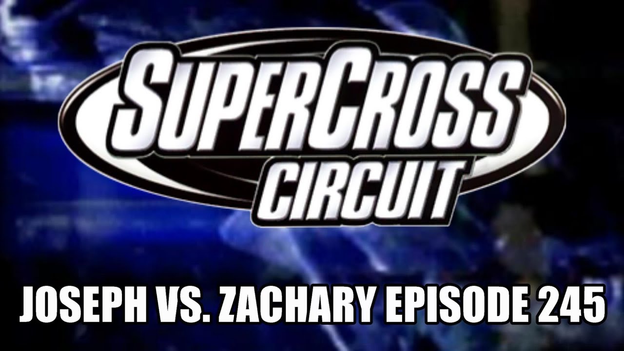 ДЖОЗЕФ ПРОТИВ ЗАКАРИ | ЭПИЗОД 245 | SUPERCROSS CIRCUIT