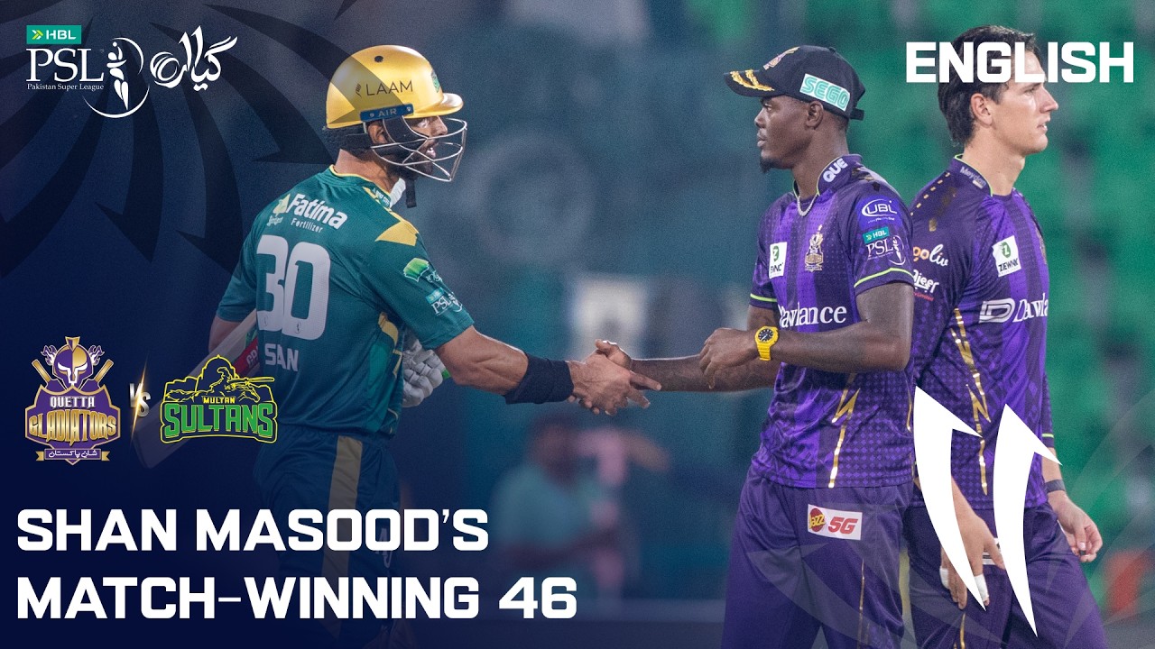 Shan Masood&rsquo;s Match-Winning 46 🔥| Quetta Gladiators vs Multan Sultans | English | HBL PSL 11 | MZB1K