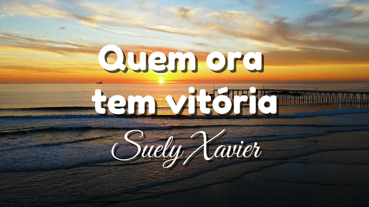 Suely Xavier - Quem Ora Tem Vitória (Voz e Letra)
