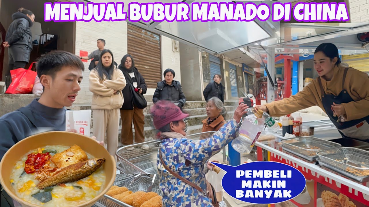 MENJUAL BUBUR MANADO DI CHINA, TAK DISANGKA PEMBELI BERDATANGAN TRUS ALHAMDULILLAH SELALU RAMAI