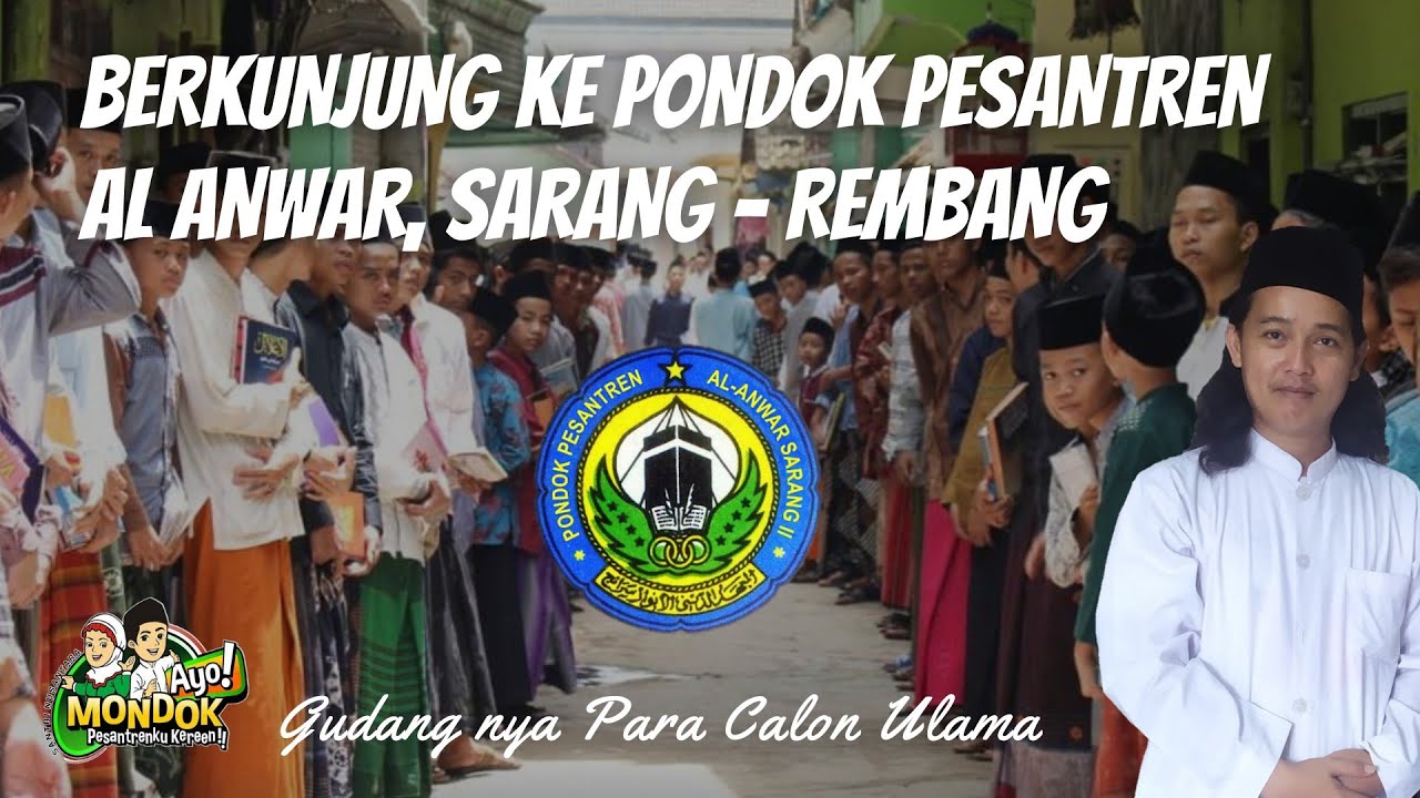 Berkunjung ke Pondok Pesantren Al Anwar, Sarang | Ngalap Berkah Santri dan Masyayikh disana