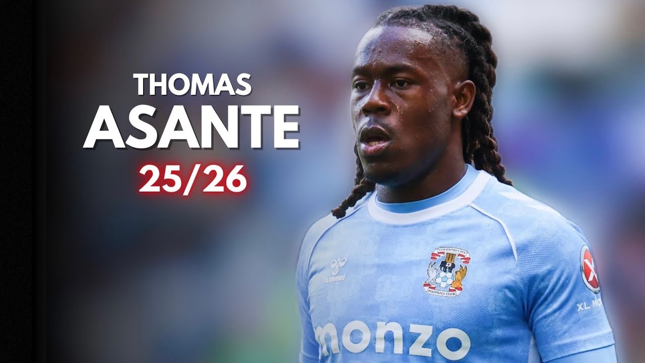 Thomas Asante - Highlights Goals Assits & Skills | Coventry City 2026 | Championship 25/26 | HD