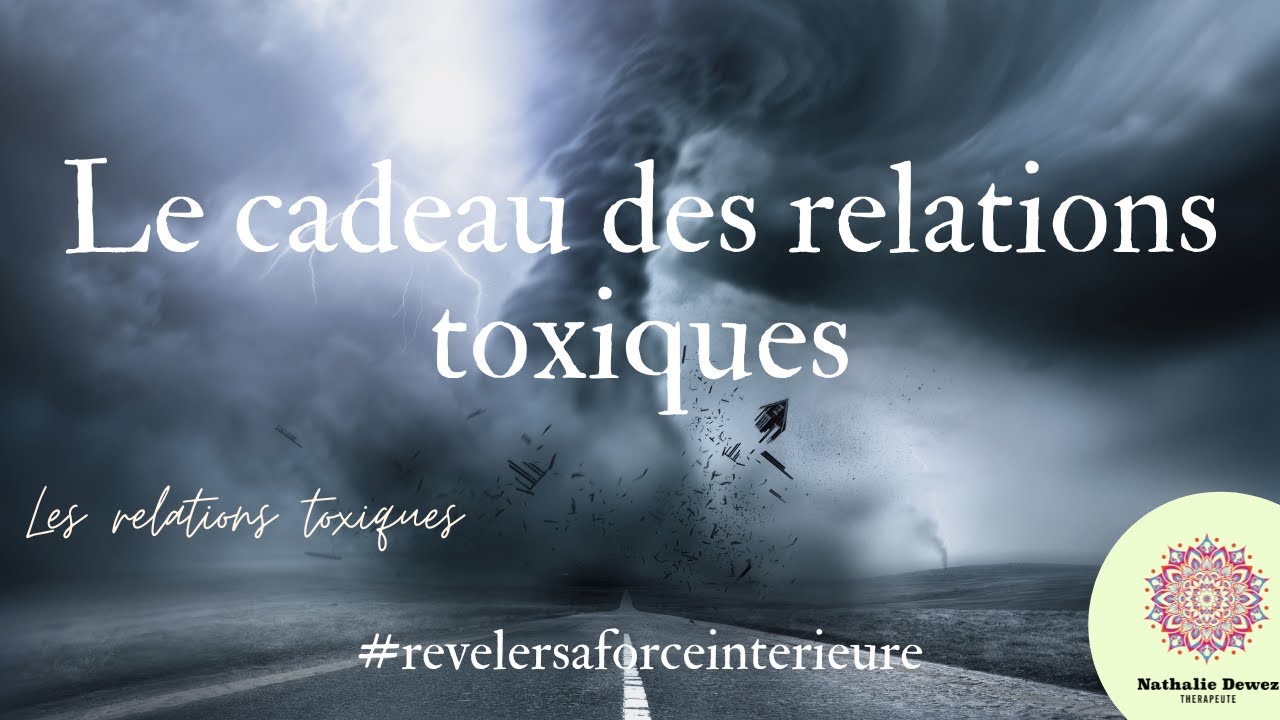 le cadeau des relations toxiques