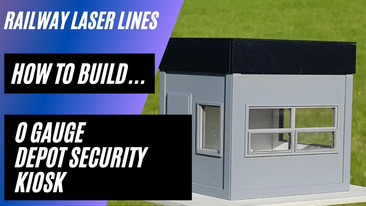 O Gauge Depot Security Kiosk Laser Cut Kit | How To Build | Railway Laser Lines