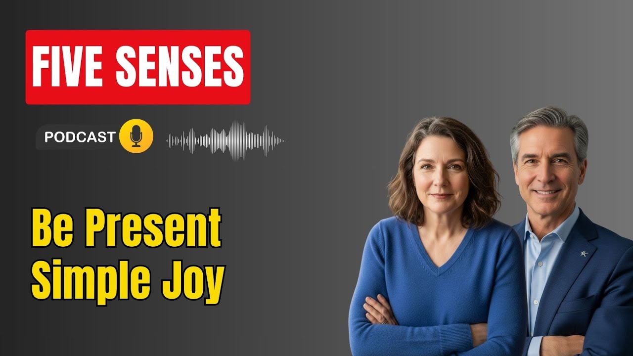 Finding Joy Through Your Five Senses — Be Present With Simple Sensations