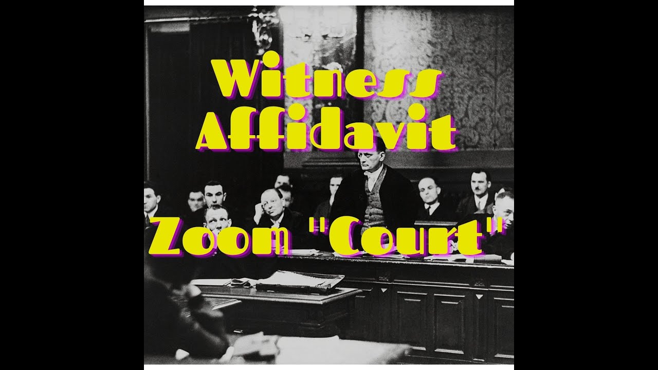 Court 101: Witness Affidavit, Zoom 'Court', and Fraud upon the court.