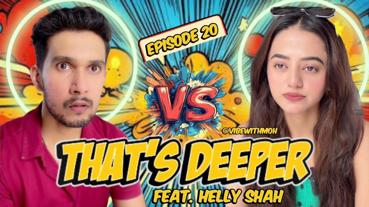 That&rsquo;s DEEPER Episode 20 feat. Helly Shah | Lame jokes with Mohin Khan (#vibewithmoh)