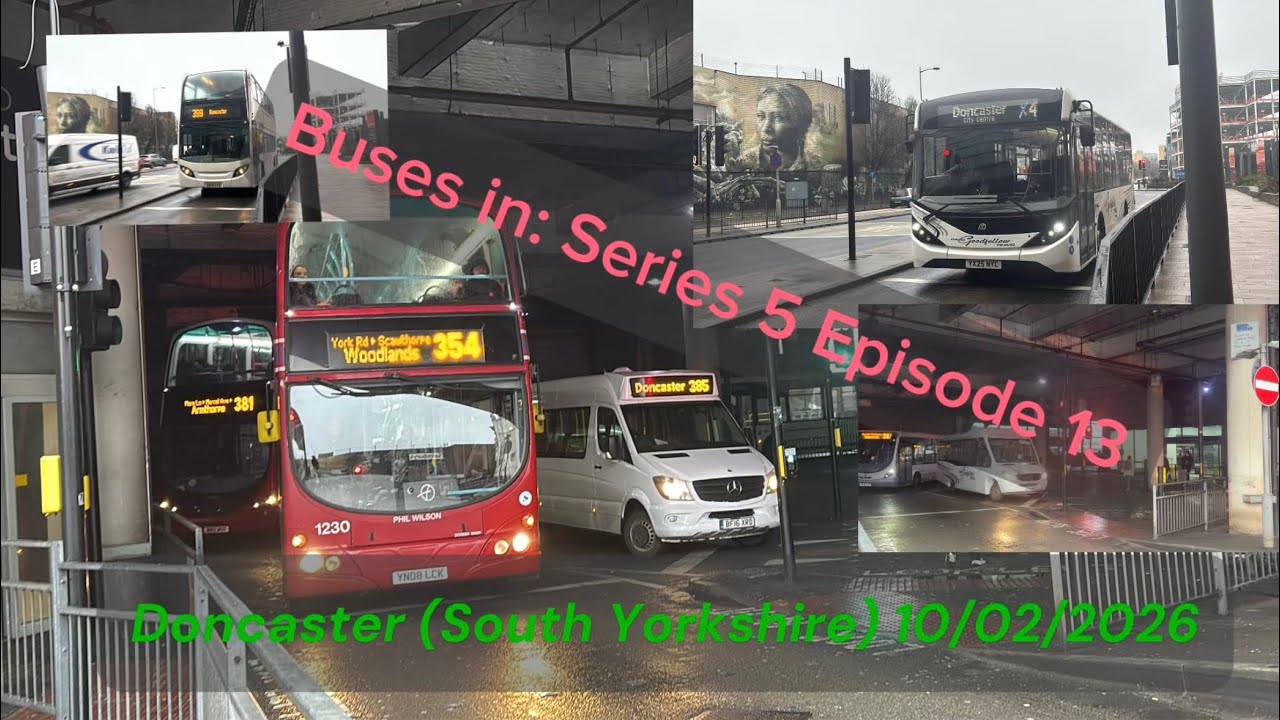 Buses in: S5 Ep13 Doncaster (South Yorkshire) 10/02/2026