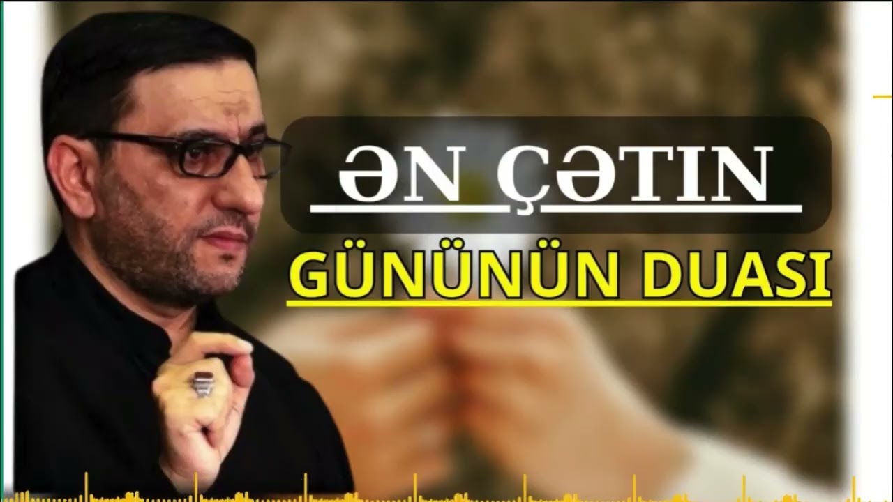 Bu zikri gün ərzində çox deyin - Hacı Şahin  - ən çətin gününün duası