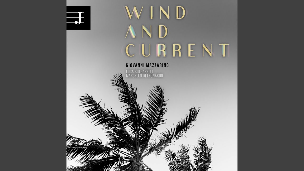WIND AND CURRENT (feat. Luca Bulgarelli & Marcello Di Leonardo)