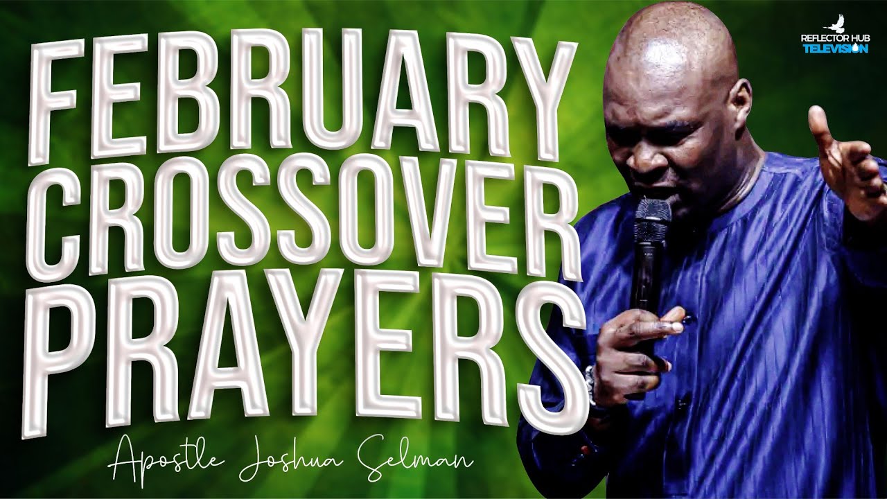 (12:00am) Cross-Over To February 2026 With This Powerful Prayers - Apostle Joshua Selman