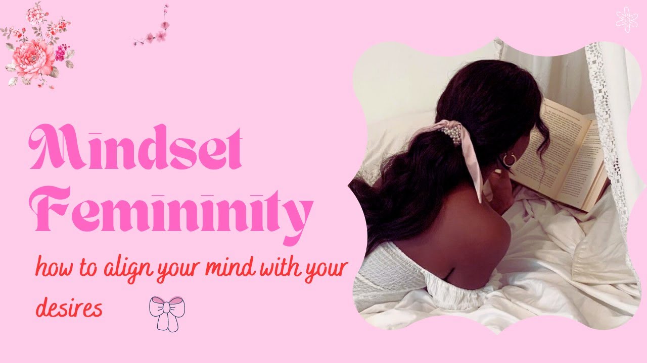 How to Develop a feminine mindest.