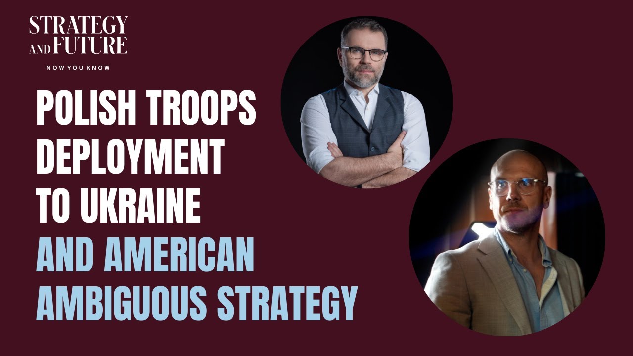 Polish troops deployment to Ukraine and US ambiguous strategy | Jacek Bartosiak | Albert Świdziński