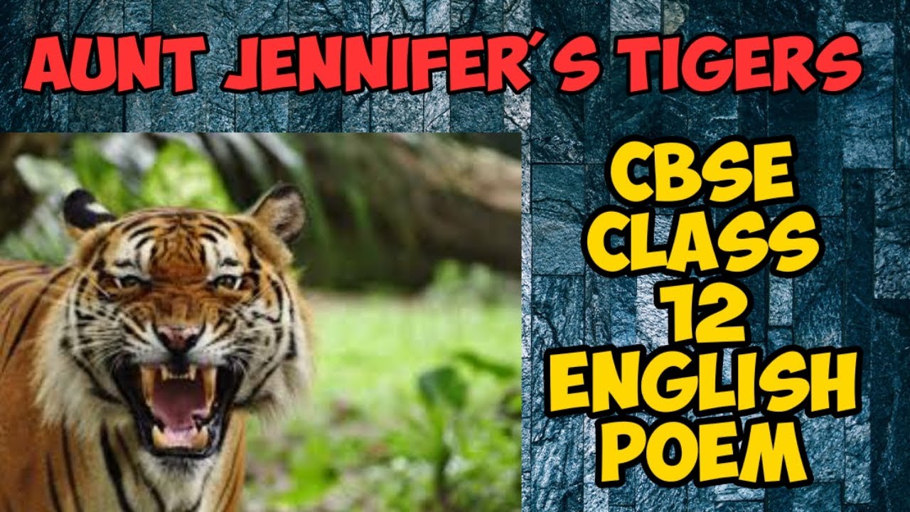 Aunt Jennifer's Tigers | CBSE Flamingo Class XII English NCERT Textbook | Most Detailed Explanation