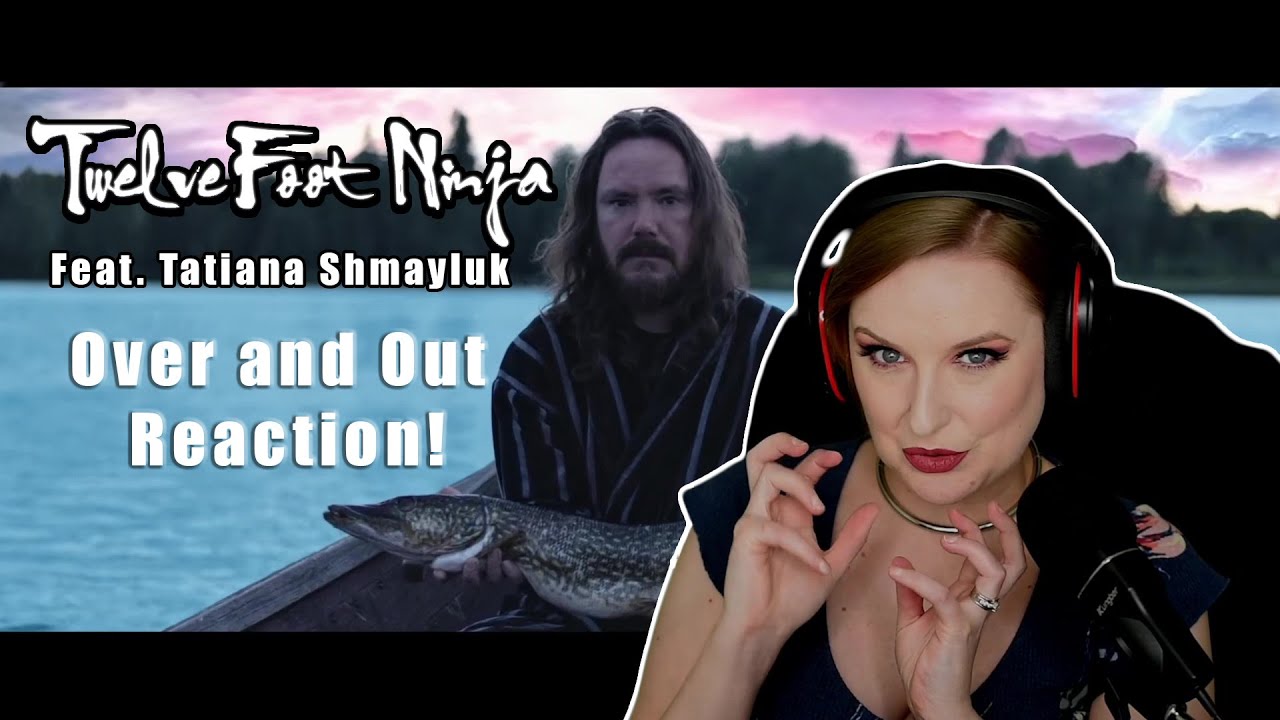 TWELVE FOOT NINJA - Feat. Tatiana Shmayluk - Over and Out  | REACTION