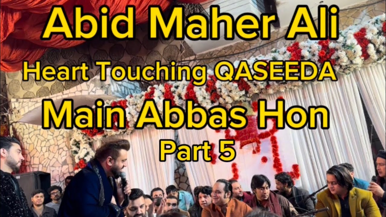 Abid maher Ali heart touching qasida Main Abbas hon my favourite performance Part 5