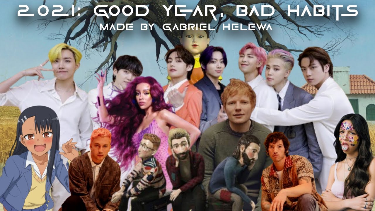 2021: GOOD YEAR, BAD HABITS (YEAR END MEGA MASHUP 2021) (60 SONGS IN 7.5 MINUTES)