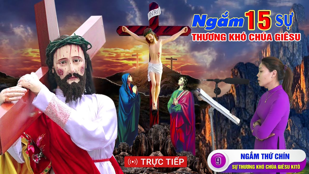 💢 Ngắm 15 sự THƯƠNG KHÓ CHÚA GIÊSU, tối thứ 3, ngày 28/03/2023