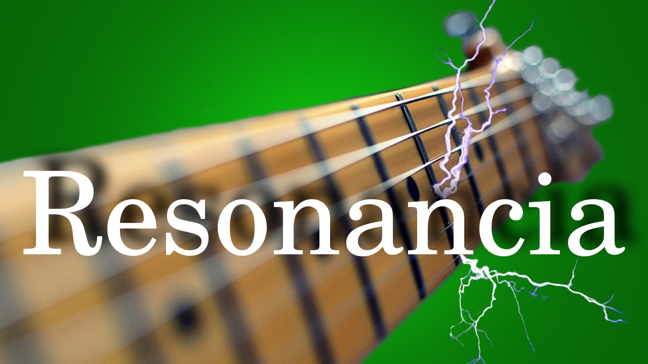 Resonancia eléctrica BIEN EXPLICADA