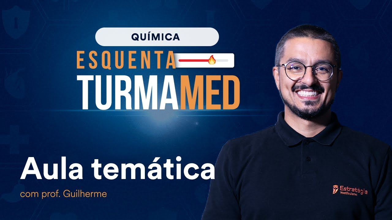 Química - Esquenta TurmaMED - Aula temática | Prof. Guilherme
