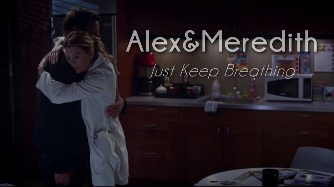 Alex&Meredith|| Just Keep Breathing