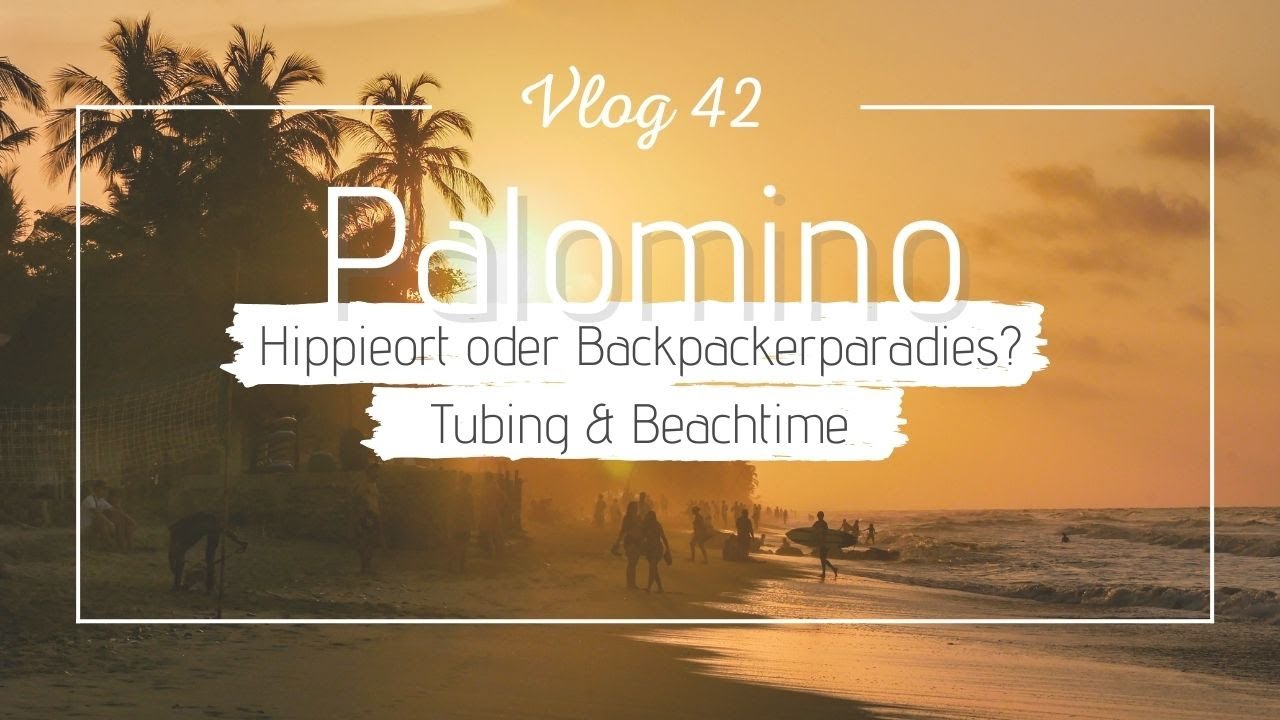 Weltreise Vlog 42 - Der kleine Hippie Ort Palomino an der kolumbianischen Karibikküste