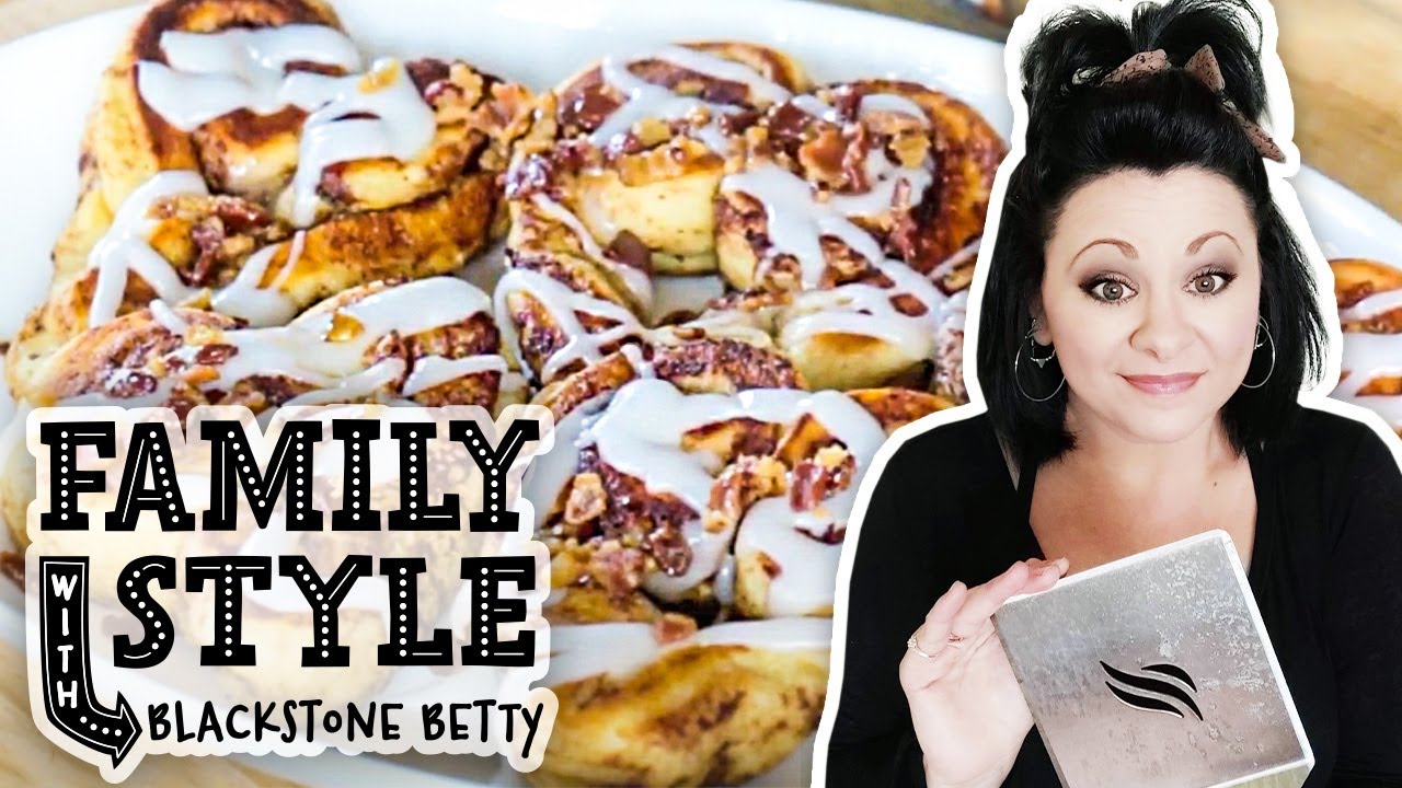 Blackstone Betty Makes Bacon Cinnamon Rolls | Family Style | Blackstone