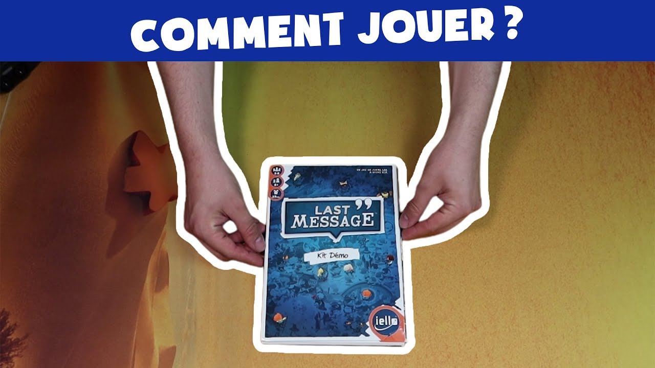 Comment Jouer - Last Message !